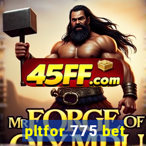 pltfor 775 bet